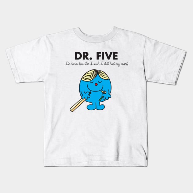 Dr. FIVE - I wish i still had my scarf Kids T-Shirt by MikesStarArt